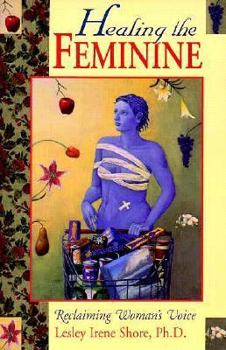Paperback Healing the Feminine: Reclaiming the Woman's Voice Book