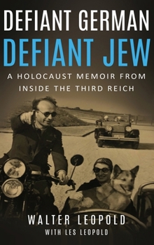 Hardcover Defiant German, Defiant Jew: A Holocaust Memoir from inside the Third Reich Book