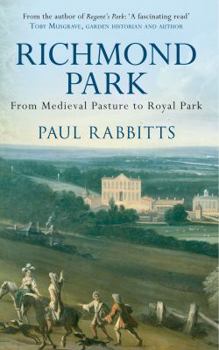 Paperback Richmond Park: From Medieval Pasture to Royal Park Book