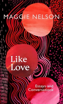 Hardcover Like Love: Essays and Conversations Book