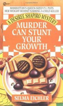 Murder Can Stunt Your Growth - Book #3 of the Desiree Shapiro Mystery