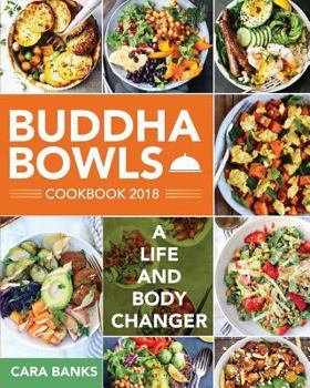 Paperback Buddha Bowls Cookbook 2018: A Life and Body Changer Book