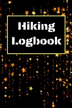 Hiking Logbook: Hiking Journal With Prompts To Write In, Trail Log Book, Hiker's Journal, Hiking Journal, Hiking Log Book, Hiking Gifts, 6" x 9" Travel Size