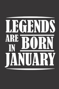 Legends Are Born In January: Notebook, Journals and Diary for Ideas - Anniversary gifts, wedding gift, birthday gifts