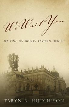 Paperback We Wait You: Waiting on God in Eastern Europe Book