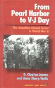 Hardcover From Pearl Harbor to V-J Day: The American Armed Forces in World War II Book