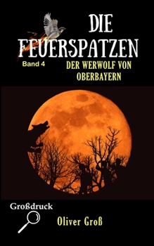 Paperback Die Feuerspatzen: Der Werwolf von Oberbayern [German] Book