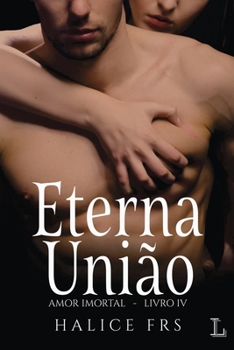 Paperback Eterna União - Amor Imortal 4 [Portuguese] Book