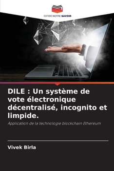 Paperback Dile: Un système de vote électronique décentralisé, incognito et limpide. [French] Book