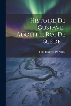 Paperback Histoire De Gustave-Adolphe, Roi De Suède ... [French] Book