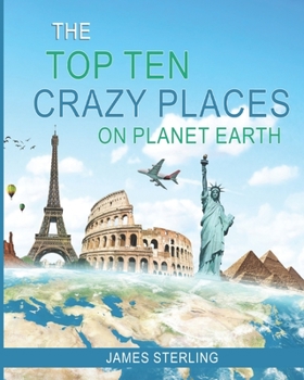 Paperback The Top 10 Crazy Places on Planet Earth - For Kids Book