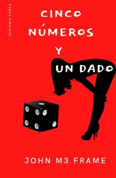 Paperback Cinco números y un Dado: Historia Corta - Cuento [Spanish] Book