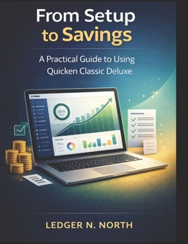 Paperback From Setup to Savings: The Modern Quicken Classic Deluxe User Guide Book