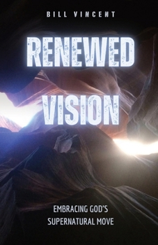 Paperback Renewed Vision: Embracing God's Supernatural Move Book