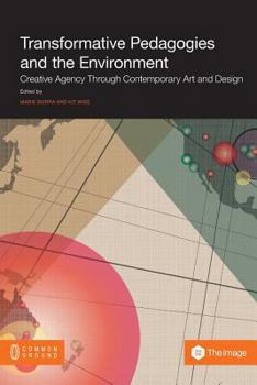 Paperback Transformative Pedagogies and the Environment: Creative Agency through Contemporary Art and Design Book