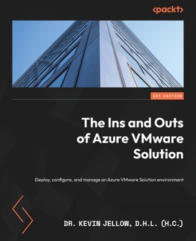 Paperback The Ins and Outs of Azure VMware Solution: Deploy, configure, and manage an Azure VMware Solution environment Book