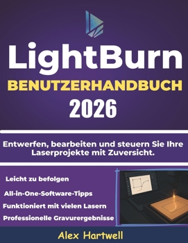 Paperback Lightburn BENUTZERHANDBUCH 2026: Benutzerhandbuch [German] Book