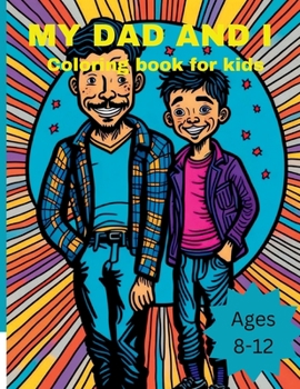Paperback My Dad and I Coloring Book For Kids Ages 8-12 Book