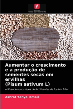 Paperback Aumentar o crescimento e a produção de sementes secas em ervilhas (Pisum sativum L) [Portuguese] Book