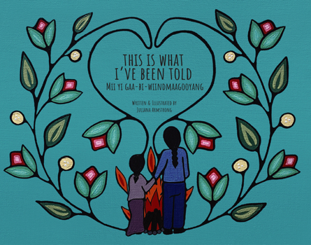 Paperback This Is What I've Been Told: MII Yi Gaa-Bi-Wiindmaagooyaan Book