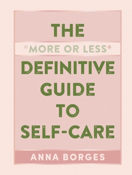 Hardcover The More or Less Definitive Guide to Self-Care Book