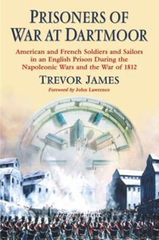 Paperback Prisoners of War at Dartmoor: American and French Soldiers and Sailors in an English Prison During the Napoleonic Wars and the War of 1812 Book