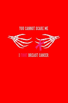 YOU CANNOT SCARE MEI FIGHT BREAST CANCER: Dot Grid Journal - Skeleton Cannot Scare Me Cool Breast Cancer Awareness Gift - Red Dotted Diary, Planner, Gratitude, Writing, Travel, Goal, Bullet Notebook
