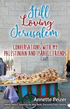 Paperback Still Loving Jerusalem: Conversations with My Palestinian and Israeli Friends Book