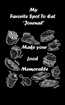 Paperback My Favorite Spot To Eat / Journal /Log /120 Pages / 5" x 8": Make Your Food Memorable Book