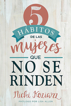 Paperback 5 Hábitos de Las Mujeres Que No Se Rinden / 5 Habits of Women Who Don't Quit [Spanish] Book