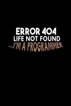 Paperback Error 404. Life not found... I'm a programmer: Food Journal - Track your Meals - Eat clean and fit - Breakfast Lunch Diner Snacks - Time Items Serving Book