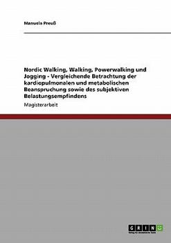 Paperback Nordic Walking, Walking, Powerwalking und Jogging - Vergleichende Betrachtung der kardiopulmonalen und metabolischen Beanspruchung sowie des subjektiv [German] Book