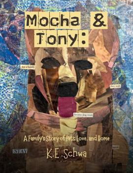 Mocha & Tony:: A Family's Story of Pets, Love and Home