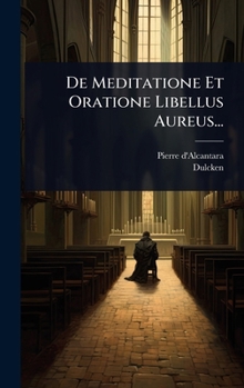 Hardcover De Meditatione Et Oratione Libellus Aureus... [Latin] Book