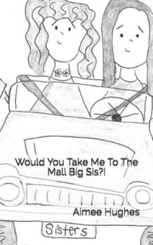 Paperback Would You Take Me To The Mall Big Sis?! Book