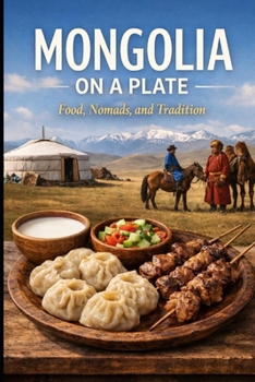 Paperback Mongolia on a Plate: Food, Nomads, and Tradition Book
