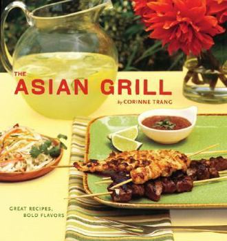 Paperback The Asian Grill: Great Recipes, Bold Flavors Book