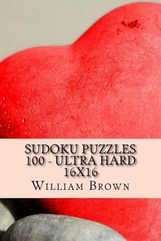 Paperback Sudoku Puzzles 100 - Ultra Hard 16x16 Book