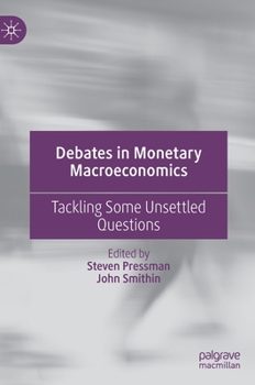 Hardcover Debates in Monetary Macroeconomics: Tackling Some Unsettled Questions Book
