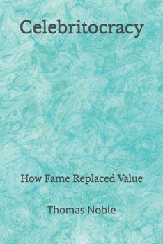 Paperback Celebritocracy: How Fame Replaced Value Book