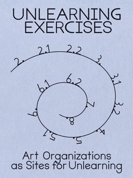 Paperback Unlearning Exercises: Art Organizations as Sites for Unlearning Book