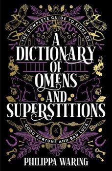 Paperback A Dictionary of Omens and Superstitions: The Complete Guide to Signs of Good Fortune and Bad Luck Book