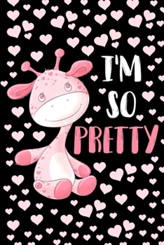 I'm So Pretty Giraffe Journal: Lined Journal Gift For Giraffe Lovers Kids Girls and Boys - Cute 120 Pages 6x9 Lined Diary Book Giraffes Lover Gifts