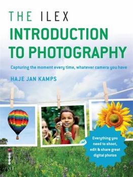 Paperback The Ilex Introduction to Photography: Capture the Moment Every Time, Whatever Camera You Have Book
