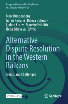 Alternative Dispute Resolution in the Western Balkans: Trends and Challenges (European Union and its Neighbours in a Globalized World)