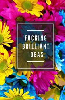 Fucking Brilliant Ideas (Notebook)