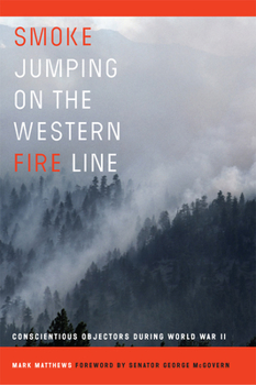 Hardcover Smoke Jumping on the Western Fire Line: Conscientious Objectors During the World War II Book