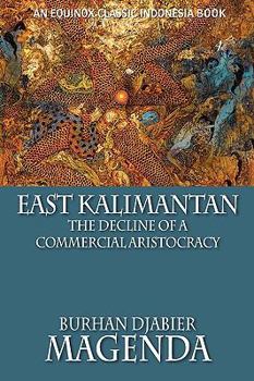 Paperback East Kalimantan: The Decline of a Commercial Aristocracy Book