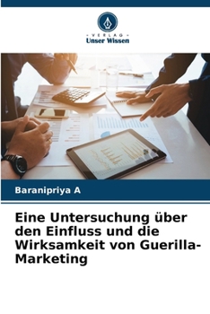 Paperback Eine Untersuchung über den Einfluss und die Wirksamkeit von Guerilla-Marketing [German] Book