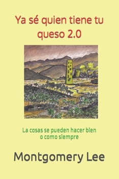 Paperback Ya sé quien tiene tu queso 2.0: La cosas se pueden hacer bien o como siempre [Spanish] Book